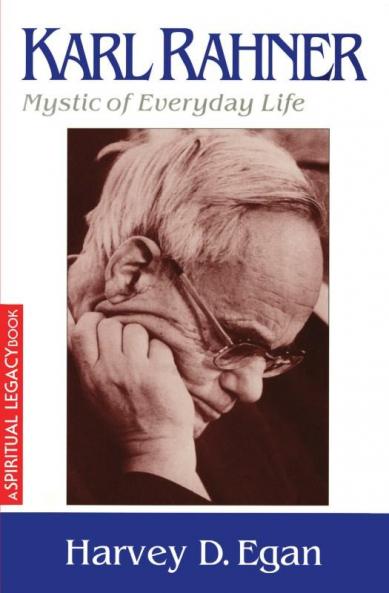 Karl Rahner Mystic of Everyday Life