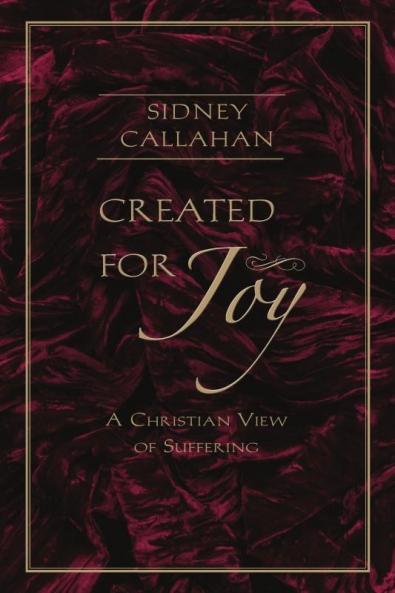 Created for Joy A Christian View of Suffering