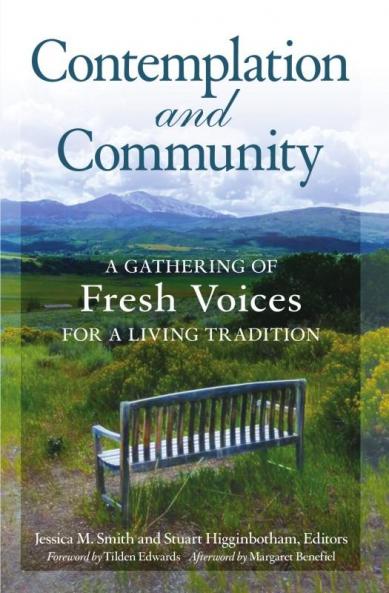 Contemplation and Community A Gathering of Fresh Voices for a Living Tradition