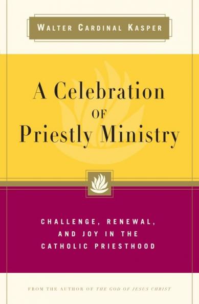 Celebration of Priestly Ministry Challenge Renewal and Joy in the Catholic Priesthood