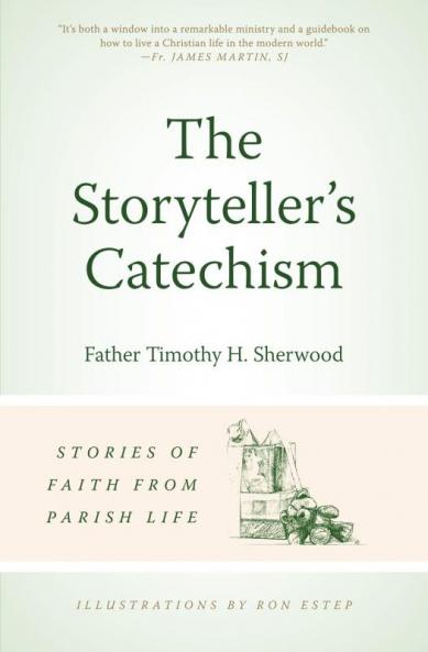Storyteller's Catechism Stories of Faith from Parish Life