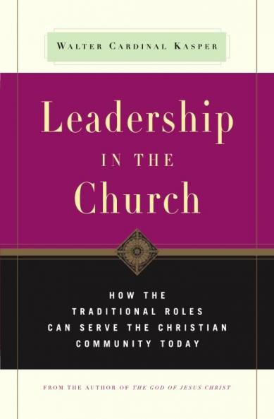 Leadership in the Church How Traditional Roles Can Help Serve the Christian Community Today