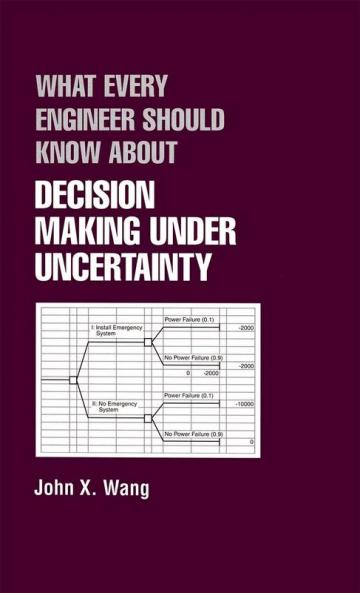 What Every Engineer Should Know About Decision Making Under Uncertainty