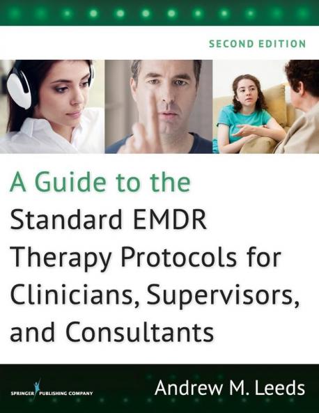 A Guide to the Standard EMDR Therapy Protocols for Clinicians Supervisors and Consultants