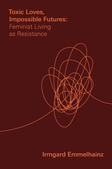 Toxic Loves Impossible Futures