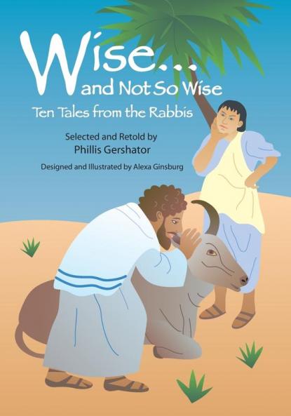 Wise and Not So Wise: Ten Tales from the Rabbis