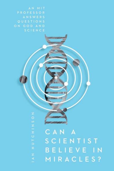 Can a Scientist Believe in Miracles?