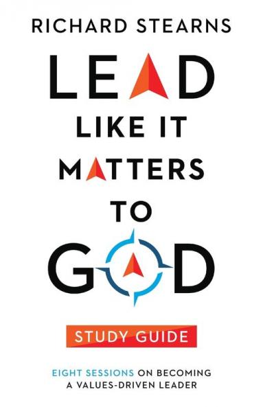 Lead Like It Matters to God Study Guide