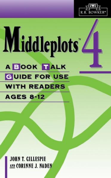 Middleplots: Vol. 4 A Book Talk Guide for Use with Readers Ages 8-12