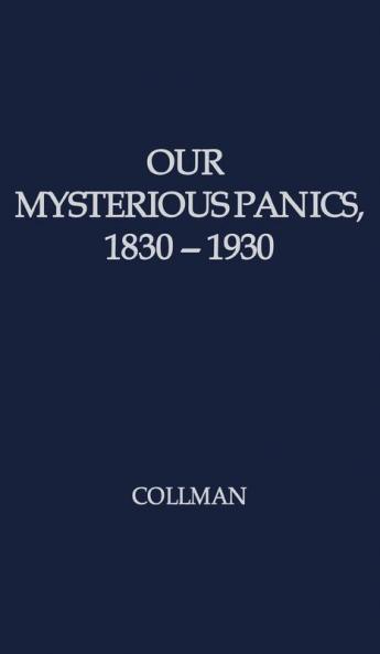 Our Mysterious Panics: 1830-1930: A Story of Events and the Men Involved