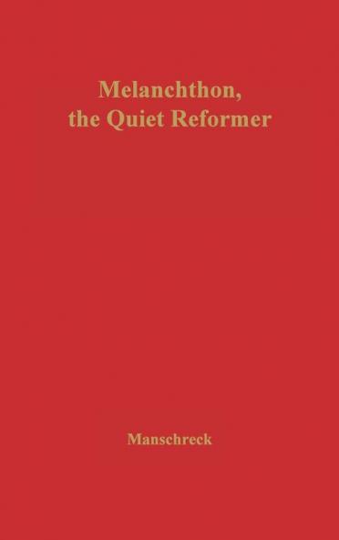 Melanchthon the Quiet Reformer