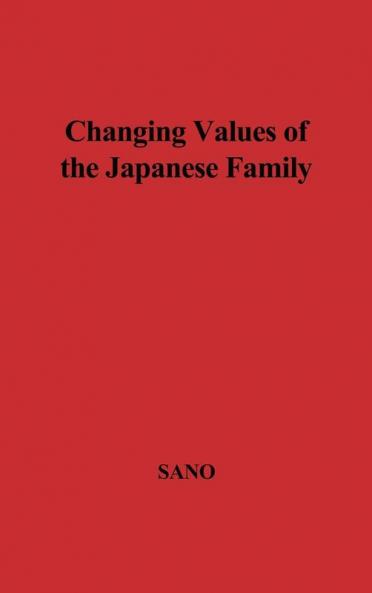 Changing Values of the Japanese Family (Catholic University of America. Anthropological)