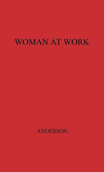 Woman at Work: The Autobiography of Mary Anderson as Told to Mary N. Winslow