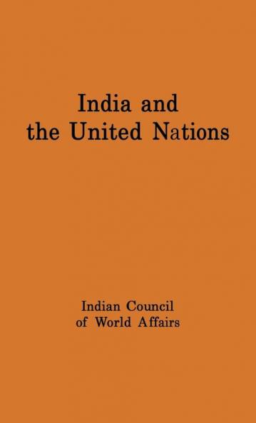 India and the United Nations: Report of a Study Group Set Up by the Indian Council of World Affairs (National Studies on International Organization)