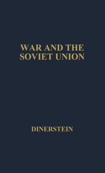 War and the Soviet Union: Nuclear Weapons and the Revolution in Soviet Military and Political Thinking