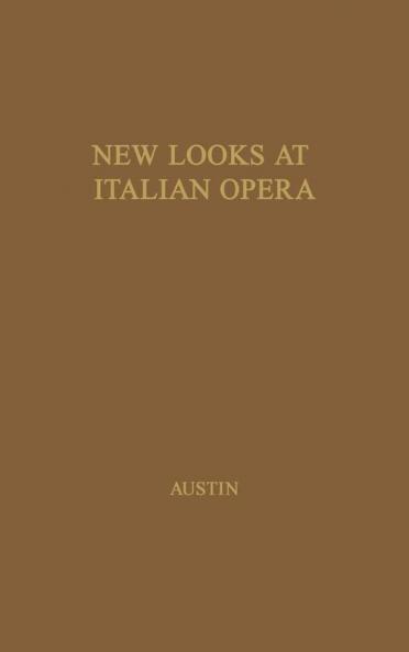 New Looks at Italian Opera: Essays in Honor of Donald J. Grout by Robert M. Adams and others