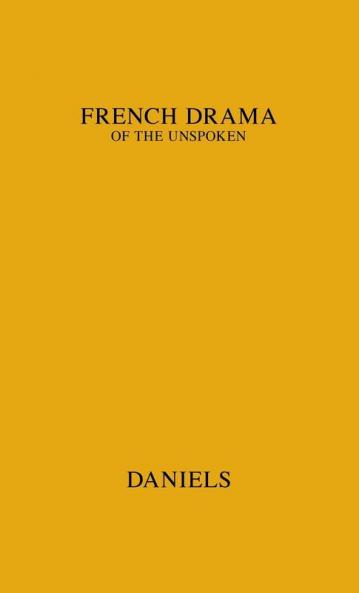 The French Drama of the Unspoken (Edinburgh University Publications. Language and Literature)