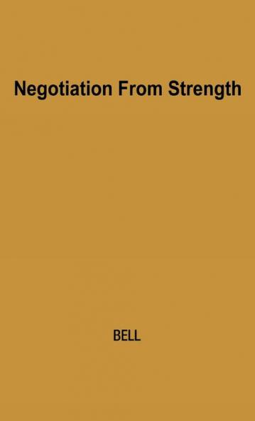 Negotiation from Strength: A Study in the Politics of Power