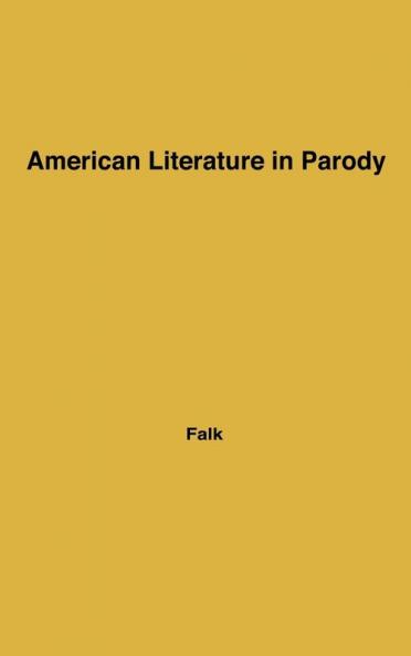 American Literature in Parody: A Collection of Parody Satire and Literary Burlesque of American Writers Past and Present