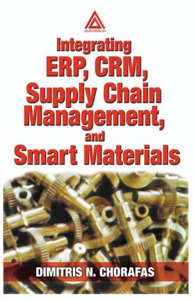 Integrating ERP CRM Supply Chain Management and Smart Materials