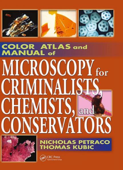 COLOR ATLAS AND MANUAL OF MICROSCOPY FOR CRIMINALISTS CHEMISTS