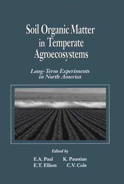 Soil Organic Matter in Temperate AgroecosystemsLong Term Experiments in North America