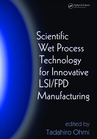 Scientific Wet Process Technology for Innovative LSI/FPD Manufacturing