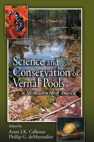 Science and Conservation of Vernal Pools in Northeastern North America