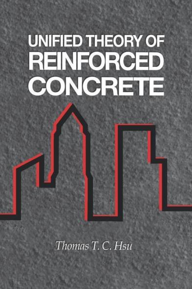 Unified Theory of Reinforced Concrete
