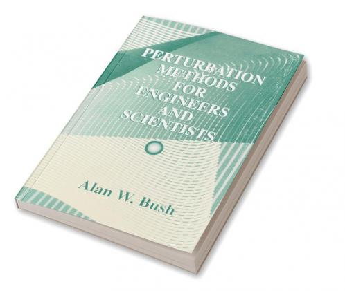 Perturbation Methods for Engineers and Scientists