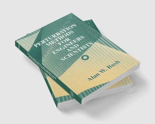 Perturbation Methods for Engineers and Scientists