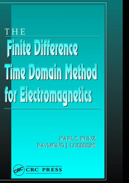 The Finite Difference Time Domain Method for Electromagnetics