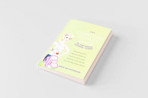 The Christian Mama's Guide to the Grade School Years