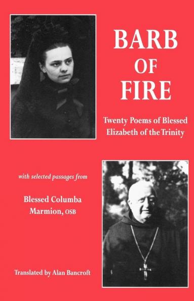 Barb of Fire: Twenty Poems of Blessed Elizabeth of the Trinity with Selected Passages from Blessed Columba Marmion Osb (Twenty Poems of Blessed Elizabeth of the Trinity with Passag)