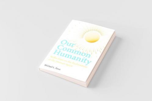 Our Common Humanity  - Reflections on the Reclamation  of the Human Spirit
