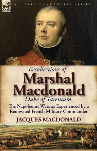 Recollections of Marshal MacDonald Duke of Tarentum