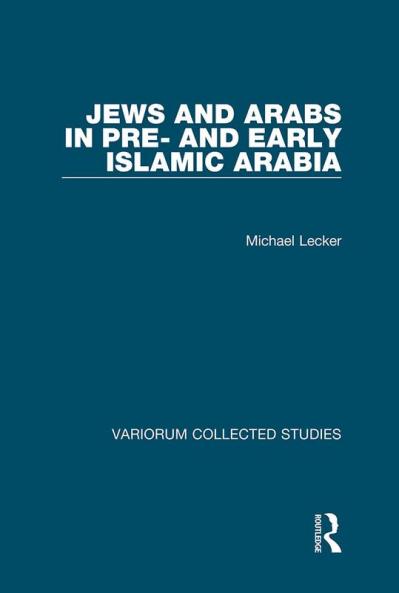 Jews and Arabs in Pre- And Early Islamic Arabia