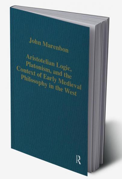 Aristotelian Logic Platonism and the Context of Early Medieval Philosophy in the West