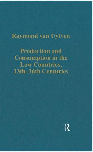 Production and Consumption in the Low Countries 13th–16th Centuries