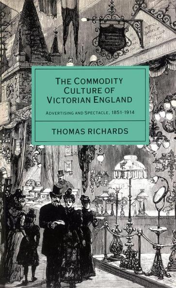 The Commodity Culture of Victorian England
