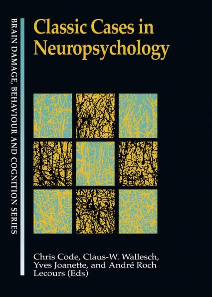 Classic Cases in Neuropsychology