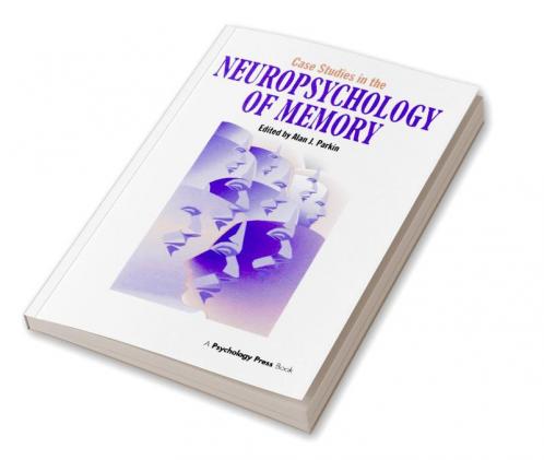 Case Studies in the Neuropsychology of Memory