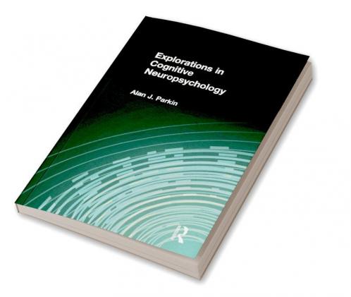 Explorations in Cognitive Neuropsychology