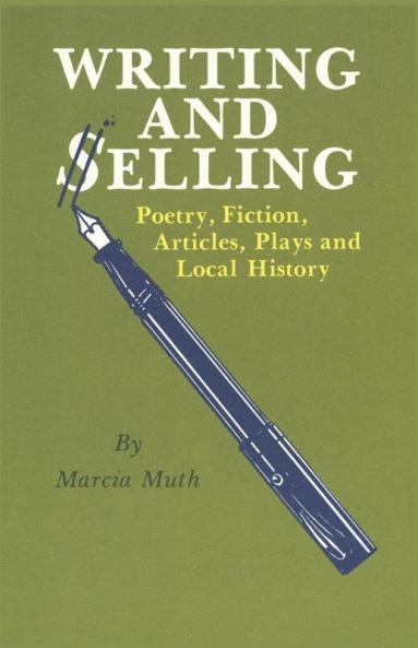 Writing and Selling Poetry Fiction Articles Plays and Local History