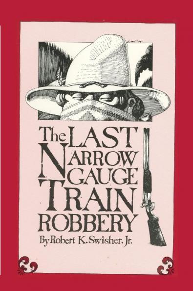 The Last Narrow Gauge Train Robbery