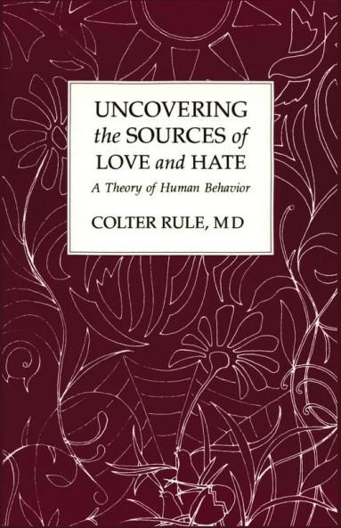 Uncovering the Sources of Love and Hate A Theory of Human Behavior