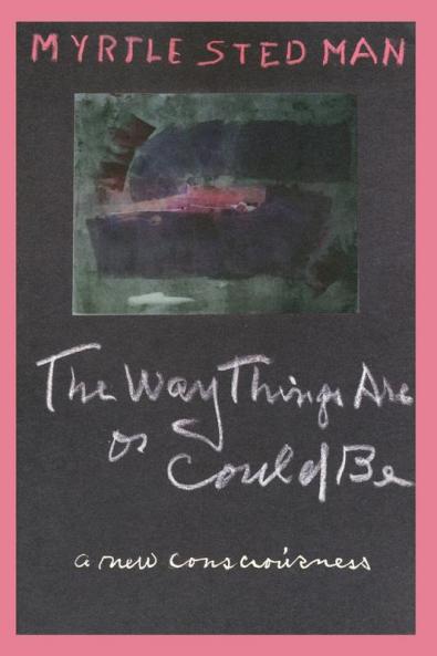 The Way Things Are or Could Be A New Consciousness