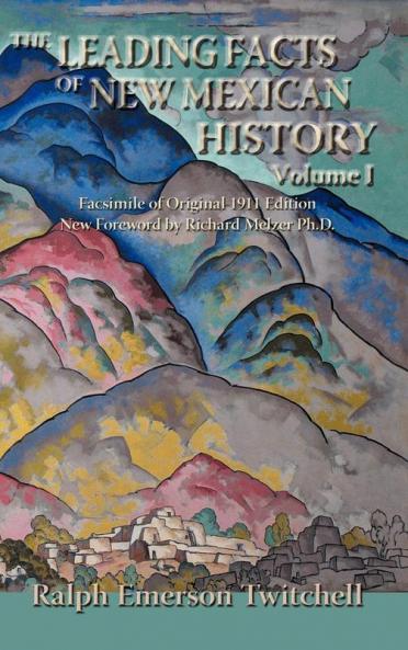 The Leading Facts of New Mexican History Vol. I (Hardcover)