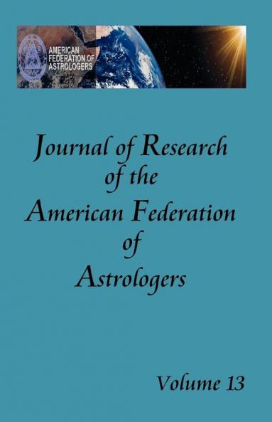 Journal of Research of the American Federation of Astrologers Vol. 13
