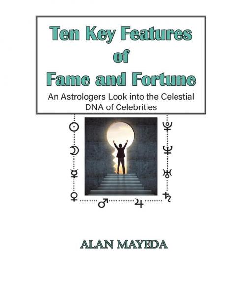 Ten Key Features of Fame and Fortune As Astrologer's Look Into the Celestial DNA of Celebrities